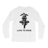 live to ride Long Sleeve Shirts