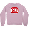 as seen in porn Crewneck Sweatshirt