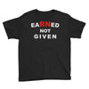 rn earned not given Youth Tee