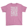 thick thighs save lives Youth Tee