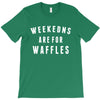Weekends Are For Waffles T-Shirt