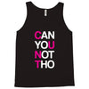 can yuo not tho Tank Top