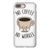 no coffee no workee iPhone 8 Plus