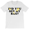 Did You See My Bag T-Shirt