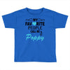 my favorite people call me poppy Toddler T-shirt
