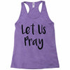 let us pray (2) Racerback Tank
