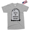 delete my browser history Exclusive T-shirt