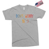 Dont Worry Be Happy Exclusive T-shirt