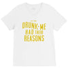 drunk me had their reasons V-Neck Tee