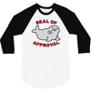 seal of approval 3/4 Sleeve Shirt