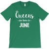 queens are born in june. T-Shirt