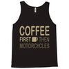coffee then motorcycles Tank Top