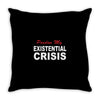 existential crisis Throw Pillow