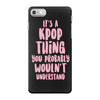 it's a kpop thing you probably wouldn't understand iPhone 7 Case