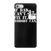 if dad can't fix it nobody can iPhone 7 Case