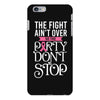 the fight ain't over so the party don't stop black iPhone 6 Plus/6s Plus Case