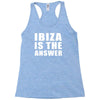 ibiza is the answer Racerback Tank