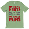 my head hertz from these puns T-Shirt