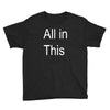 all in this Youth Tee