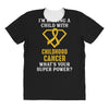 I'm Raising A Child With Childhood Cancer What's Your Super Power All Over Women's T-shirt