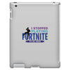 i Stopped Playing Fortnite To Be Here iPad 3 and 4 Case