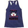 I Was One A Polite Well Mannered Young Lady And Then I Became A Nurse Racerback Tank