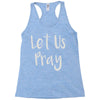 let us pray Racerback Tank