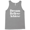 dream believe achieve Tank Top