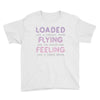 loaded like a freight train flying like an aeroplane feeling like a sp Youth Tee