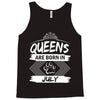 Queens Are Born In July Tank Top