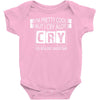 I Am Pretty Cool but Cry A lot You Wouldnt Understand Baby Onesie