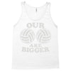 our volleyballs are bigger Tank Top