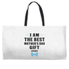 I Am The Best Mother's Day Gift Ever Weekender Totes