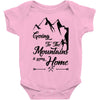 Going To The Mountains Is Going Home Baby Onesie