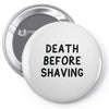 death before shaving Pin-back button