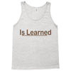 is learned Tank Top
