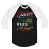 i'm dreaming of a white christms but if the white runs out i'll drink 3/4 Sleeve Shirt