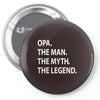 opa the man the myth the legend Pin-back button