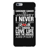 carcinoid cancer is a journey i never planed or asked for but i choose iPhone 6 Plus/6s Plus Case