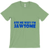 ask me why i'm jawsome T-Shirt