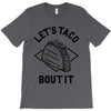 let's taco bout it T-Shirt