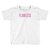 flawless Toddler T-shirt