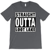 straight outta loot lake T-Shirt