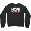 nope not today best trending Crewneck Sweatshirt