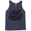 chill vibes Tank Top