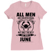 All Men Are Created Equal But Only the Best Are Born In June Ladies Fitted T-Shirt