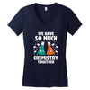 We Have So Much Chemistry Together Women's V-Neck T-Shirt