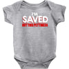 i'm saved but this pettiness Baby Bodysuit