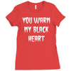 you warm my black heart Ladies Fitted T-Shirt