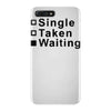 single, taken or waiting iPhone 7 Plus Case